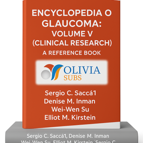 ENCYCLOPEDIA OF GLAUCOMA: VOLUME V (CLINICAL RESEARCH) A REFERENCE BOOK